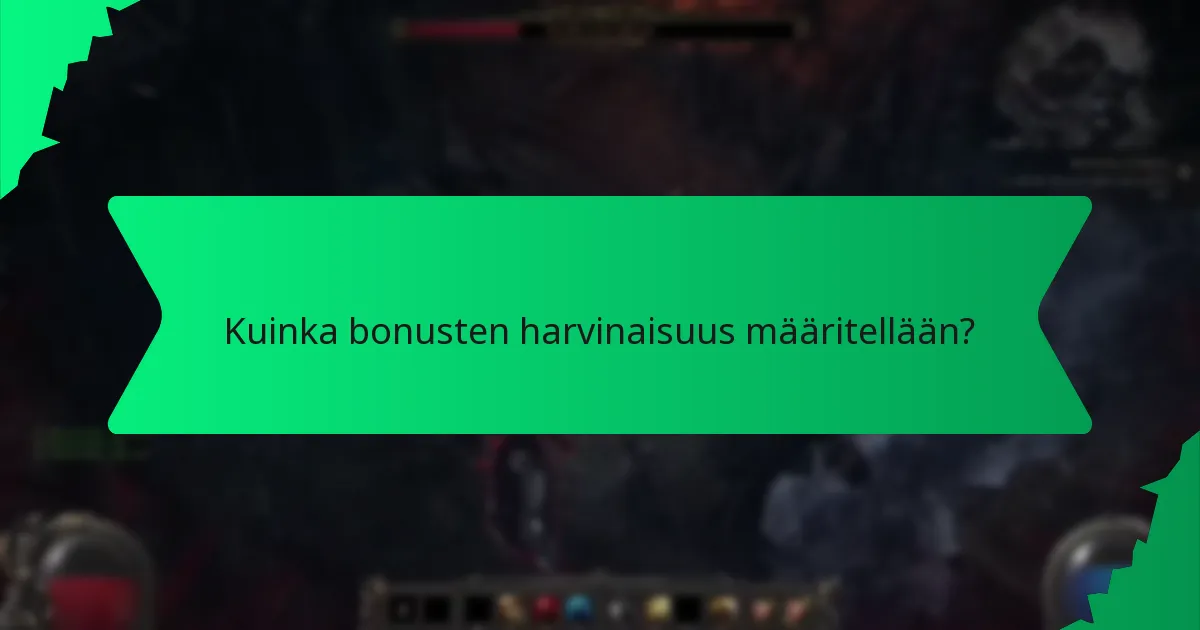 Kuinka bonusten harvinaisuus määritellään?