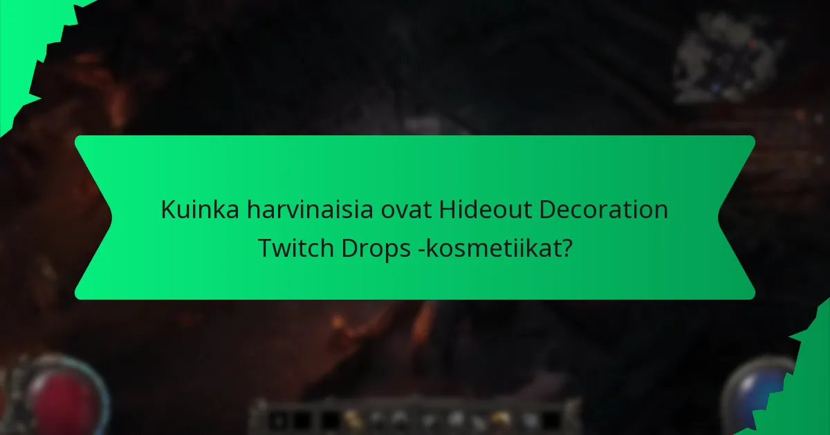 Kuinka harvinaisia ovat Hideout Decoration Twitch Drops -kosmetiikat?