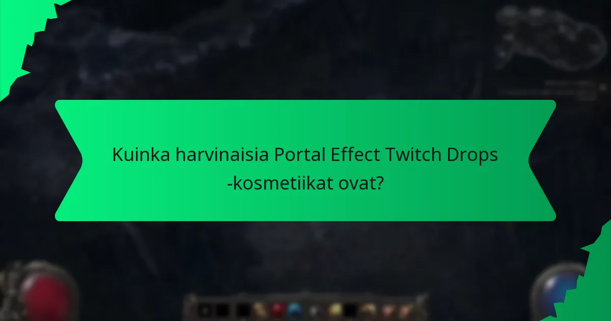 Kuinka harvinaisia Portal Effect Twitch Drops -kosmetiikat ovat?