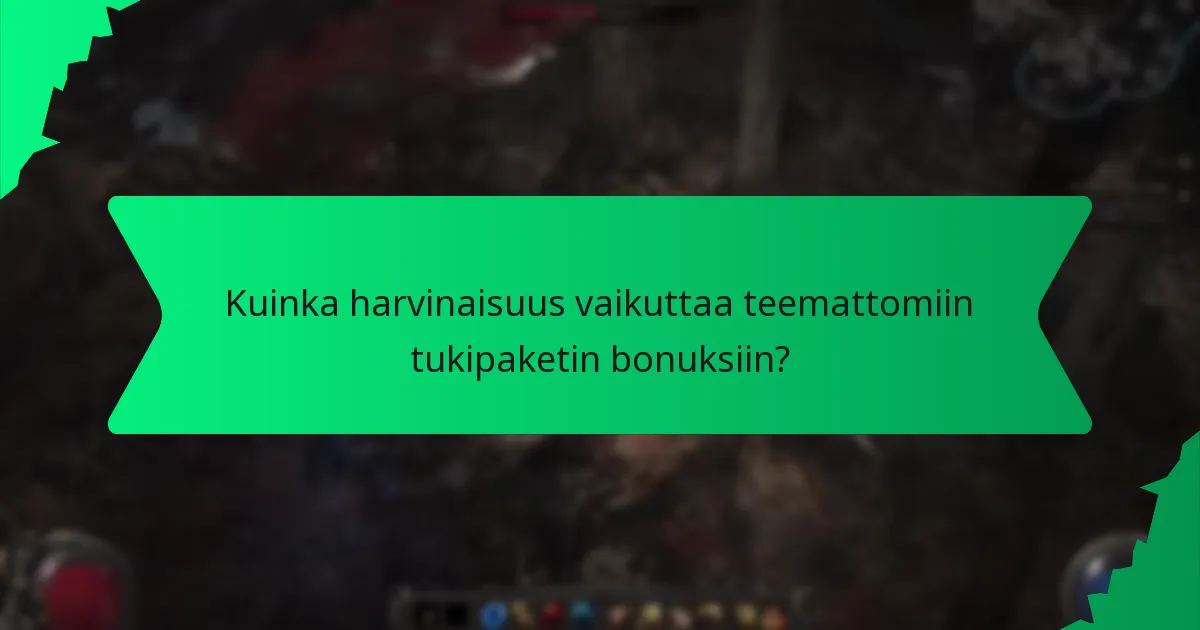 Kuinka harvinaisuus vaikuttaa teemattomiin tukipaketin bonuksiin?