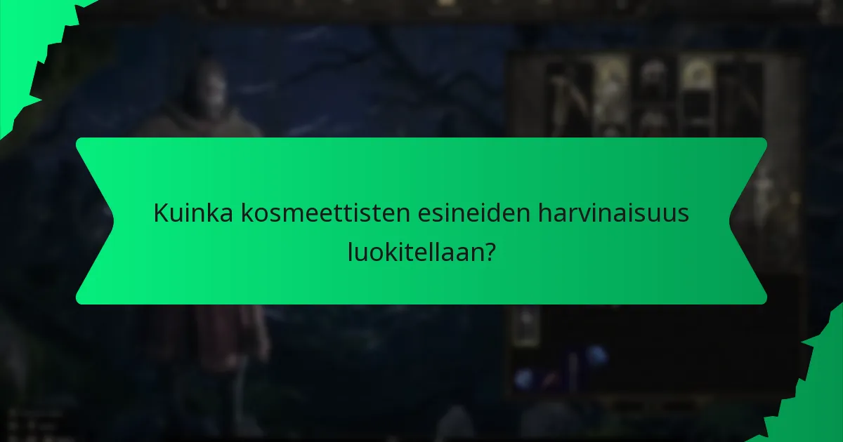 Kuinka kosmeettisten esineiden harvinaisuus luokitellaan?