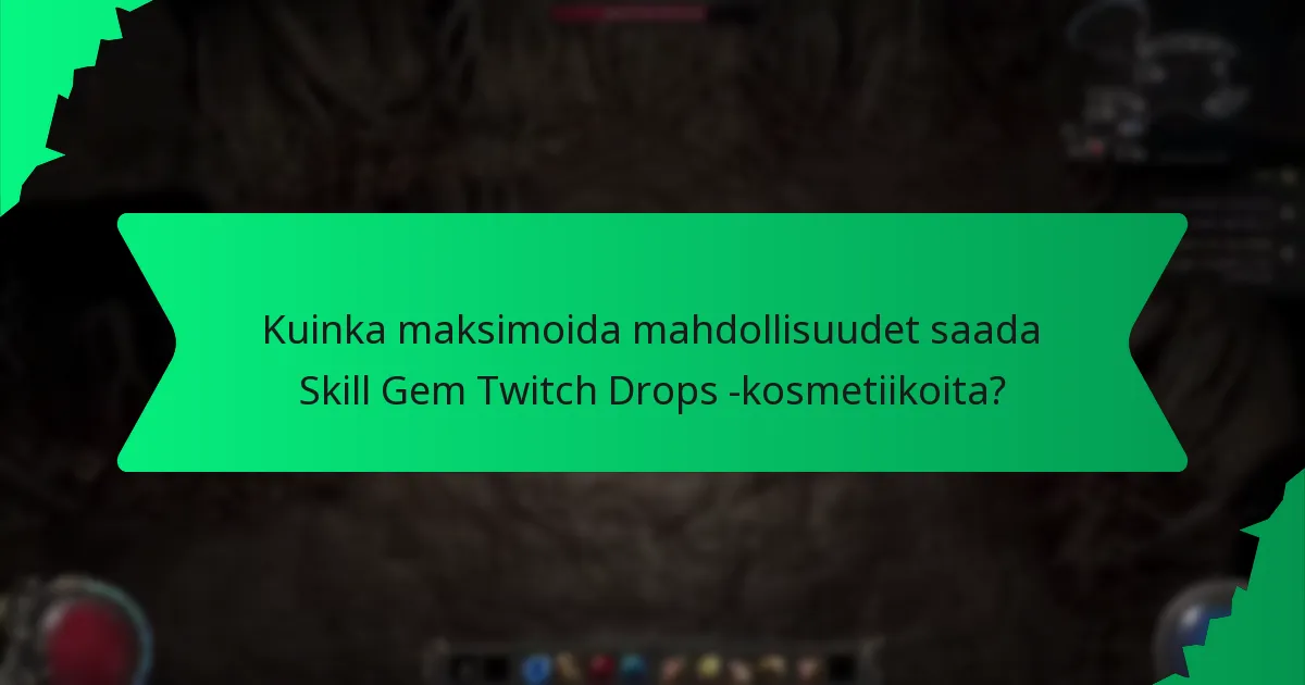 Mikä on Skill Gem Twitch Drops -kosmetiikoiden harvinaisuus?