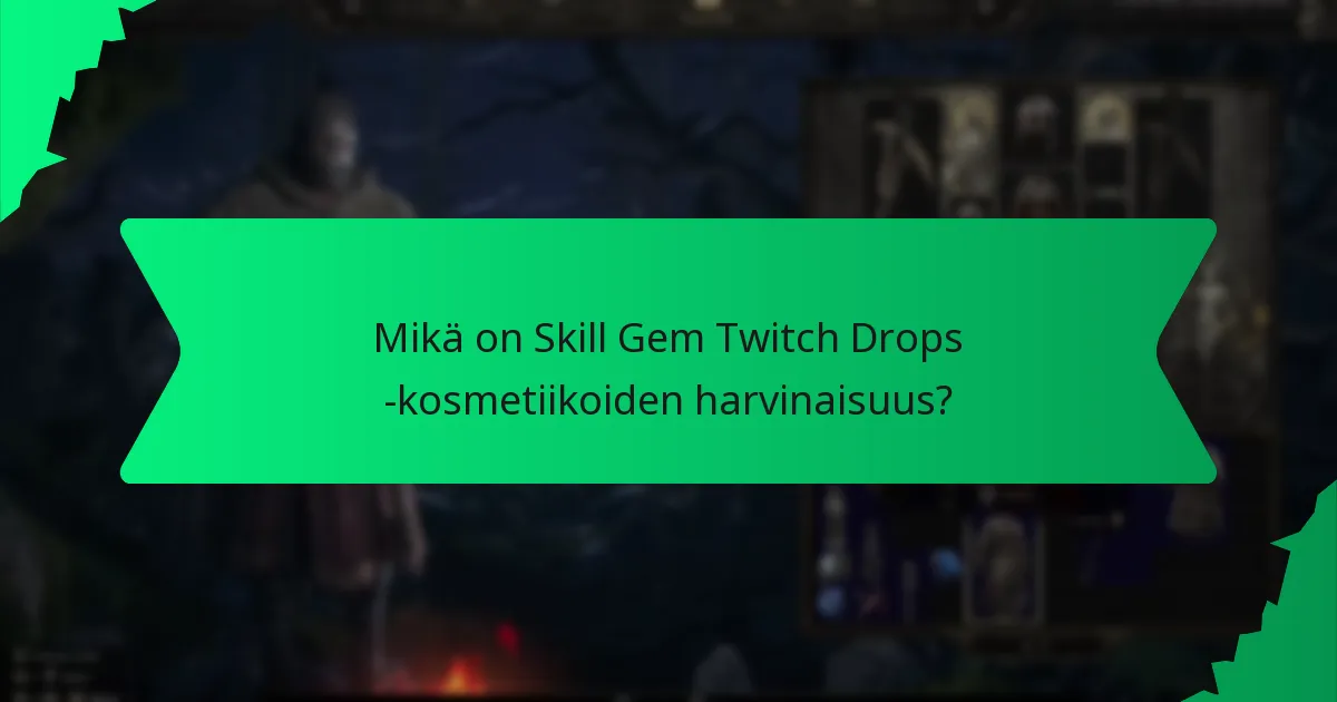Mitkä väri vaihtoehdot ovat saatavilla Skill Gem Twitch Drops -kosmetiikoille?