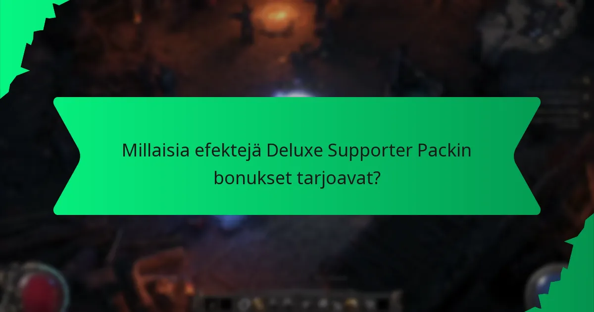 Millaisia efektejä Deluxe Supporter Packin bonukset tarjoavat?