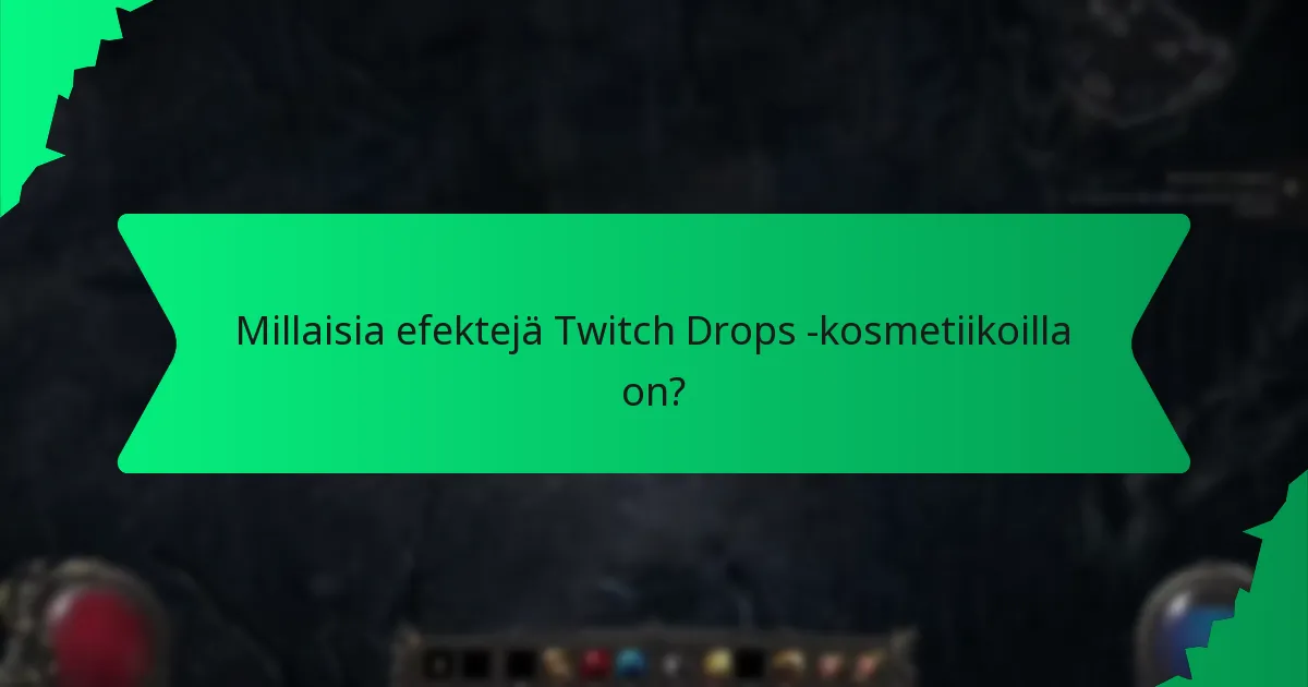 Millaisia efektejä Twitch Drops -kosmetiikoilla on?