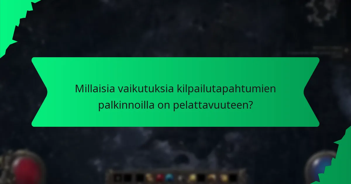Millaisia vaikutuksia kilpailutapahtumien palkinnoilla on pelattavuuteen?