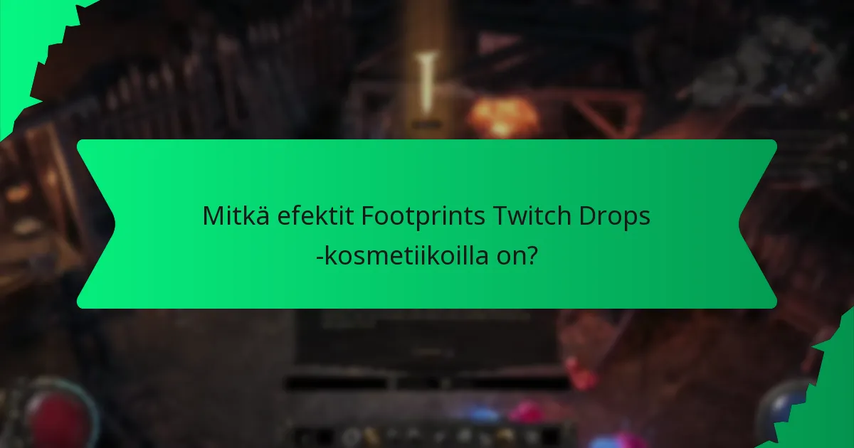 Mitkä efektit Footprints Twitch Drops -kosmetiikoilla on?