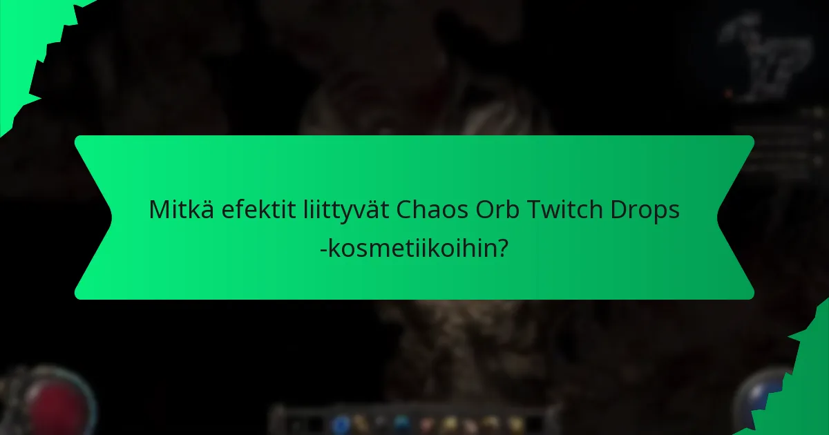 Mitkä väri vaihtoehdot ovat saatavilla Chaos Orb Twitch Drops -kosmetiikoille?