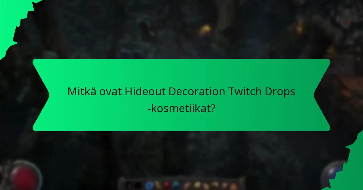 Millaisia vaikutuksia Hideout Decoration Twitch Drops -kosmetiikoilla on?