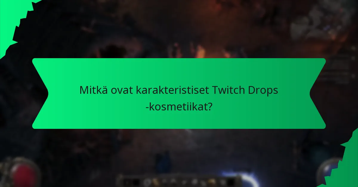 Millaisia efektejä Twitch Drops -kosmetiikoilla on pelissä?