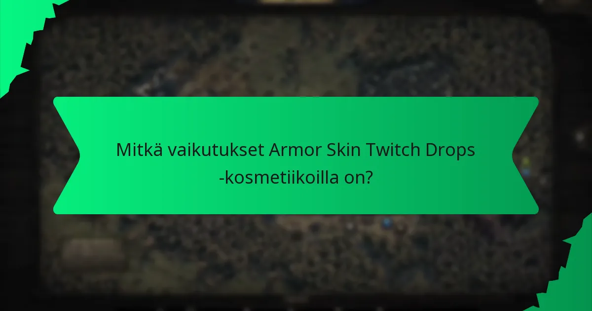 Mitkä vaikutukset Armor Skin Twitch Drops -kosmetiikoilla on?